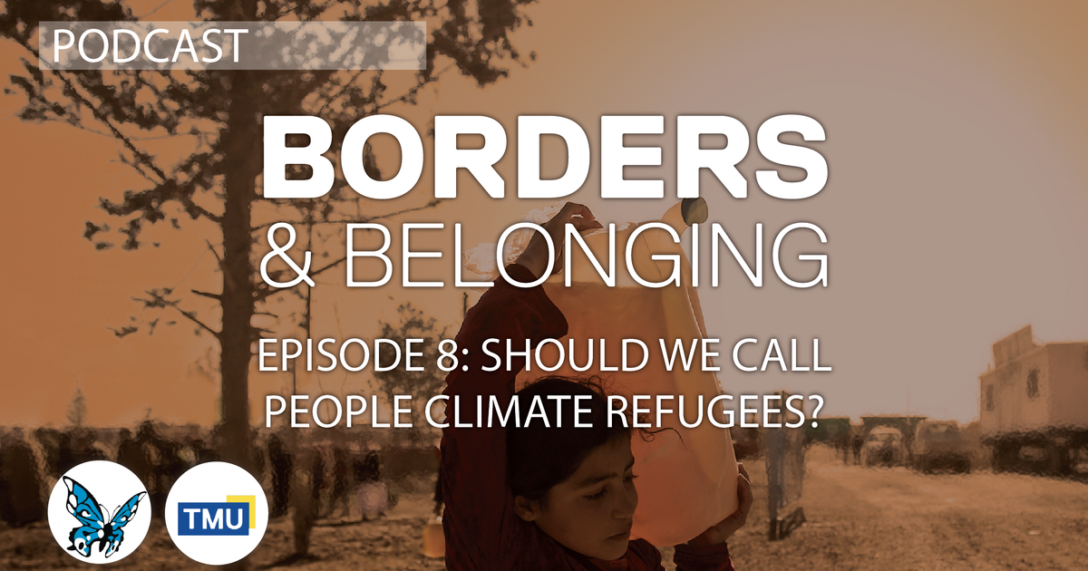 Borders & Belonging: Should we call people climate refugees?